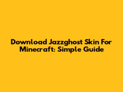 Download Jazzghost Skin For Minecraft: Simple Guide