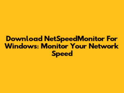 Download NetSpeedMonitor For Windows: Monitor Your Network Speed