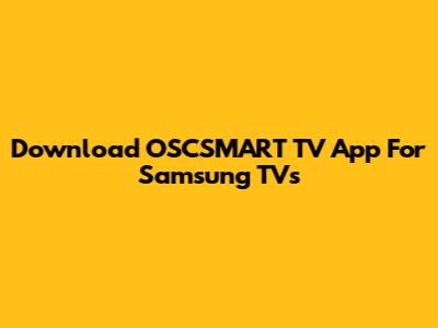 Download OSCSMART TV App For Samsung TVs