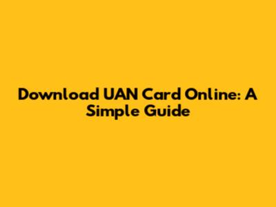 Download UAN Card Online: A Simple Guide