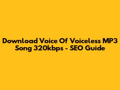 Download Voice Of Voiceless MP3 Song 320kbps - SEO Guide