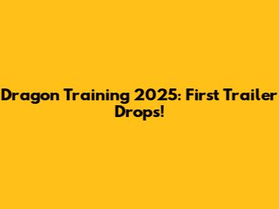 Dragon Training 2025: First Trailer Drops!