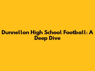 Dunnellon High School Football: A Deep Dive
