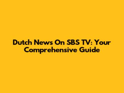 Dutch News On SBS TV: Your Comprehensive Guide