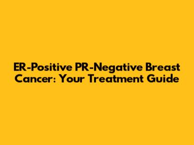 ER-Positive PR-Negative Breast Cancer: Your Treatment Guide