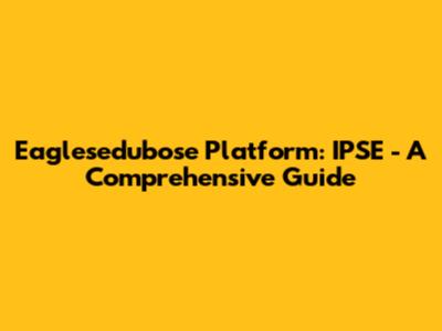 Eaglesedubose Platform: IPSE - A Comprehensive Guide