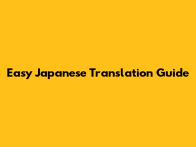 Easy Japanese Translation Guide