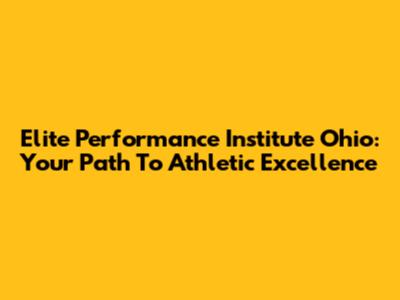 Elite Performance Institute Ohio: Your Path To Athletic Excellence
