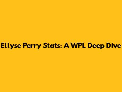 Ellyse Perry Stats: A WPL Deep Dive