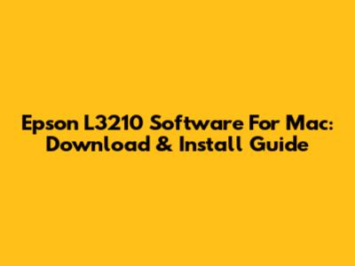 Epson L3210 Software For Mac: Download & Install Guide