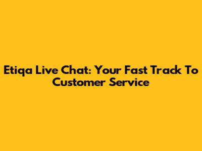 Etiqa Live Chat: Your Fast Track To Customer Service