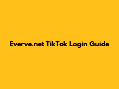 Everve.net TikTok Login Guide