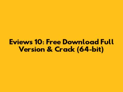 Eviews 10: Free Download Full Version & Crack (64-bit)