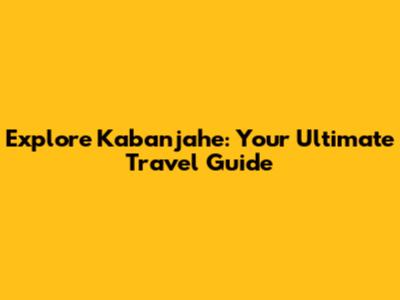 Explore Kabanjahe: Your Ultimate Travel Guide
