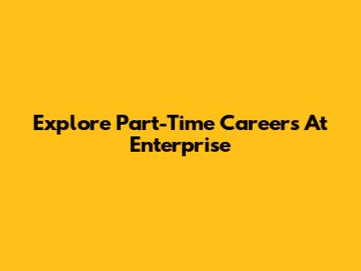 Explore Part-Time Careers At Enterprise