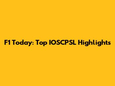 F1 Today: Top IOSCPSL Highlights