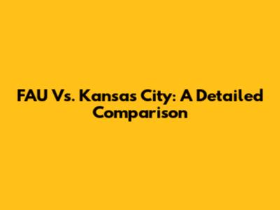 FAU Vs. Kansas City: A Detailed Comparison