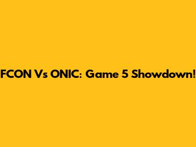 FCON Vs ONIC: Game 5 Showdown!