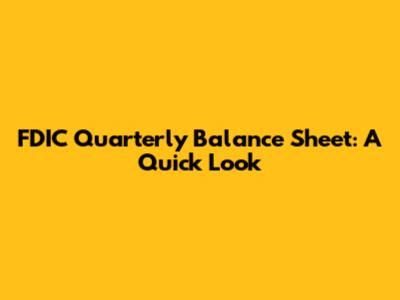 FDIC Quarterly Balance Sheet: A Quick Look