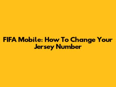 FIFA Mobile: How To Change Your Jersey Number