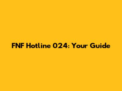 FNF Hotline 024: Your Guide