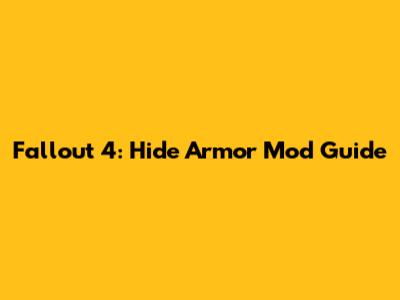Fallout 4: Hide Armor Mod Guide