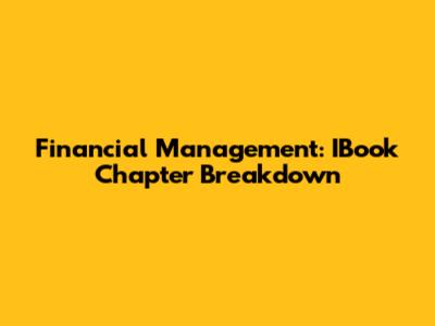 Financial Management: IBook Chapter Breakdown