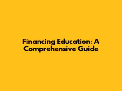 Financing Education: A Comprehensive Guide