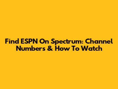 Find ESPN On Spectrum: Channel Numbers & How To Watch
