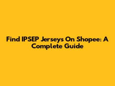 Find IPSEP Jerseys On Shopee: A Complete Guide