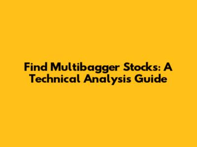 Find Multibagger Stocks: A Technical Analysis Guide