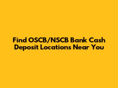 Find OSCB/NSCB Bank Cash Deposit Locations Near You