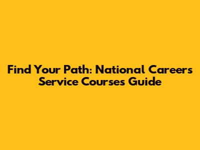 Find Your Path: National Careers Service Courses Guide