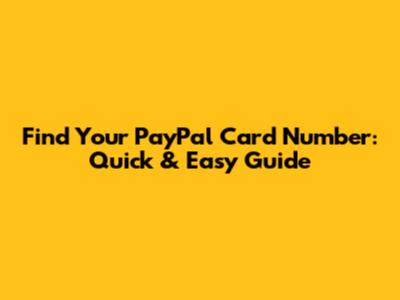 Find Your PayPal Card Number: Quick & Easy Guide