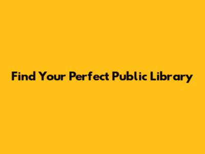 Find Your Perfect Public Library