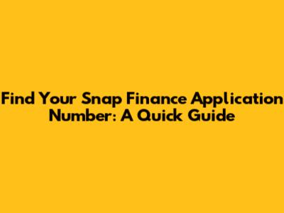 Find Your Snap Finance Application Number: A Quick Guide