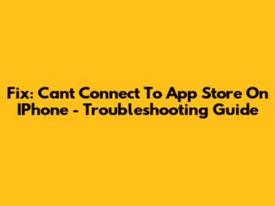 Fix: Can't Connect To App Store On IPhone - Troubleshooting Guide