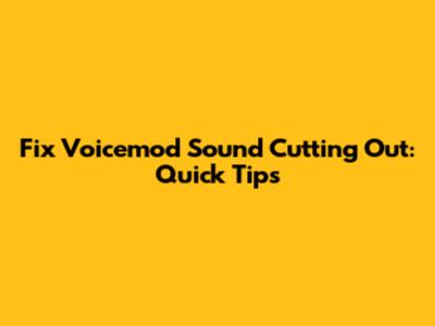 Fix Voicemod Sound Cutting Out: Quick Tips