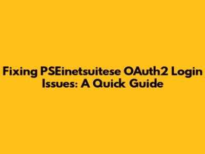 Fixing PSEinetsuitese OAuth2 Login Issues: A Quick Guide