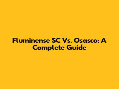 Fluminense SC Vs. Osasco: A Complete Guide