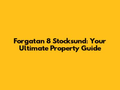 Forgatan 8 Stocksund: Your Ultimate Property Guide