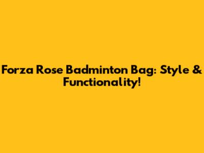 Forza Rose Badminton Bag: Style & Functionality!