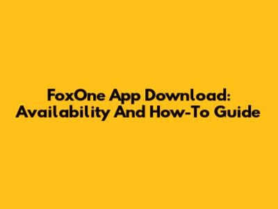 FoxOne App Download: Availability And How-To Guide