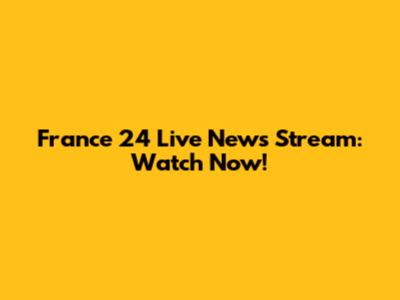 France 24 Live News Stream: Watch Now!