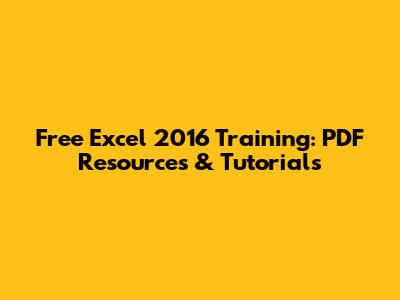 Free Excel 2016 Training: PDF Resources & Tutorials