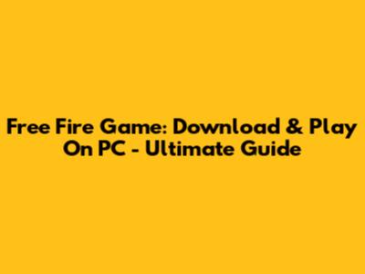 Free Fire Game: Download & Play On PC - Ultimate Guide