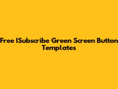 Free ISubscribe Green Screen Button Templates