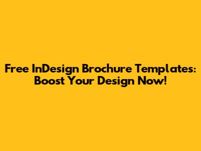 Free InDesign Brochure Templates: Boost Your Design Now!