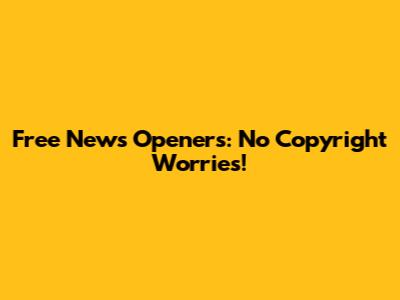 Free News Openers: No Copyright Worries!