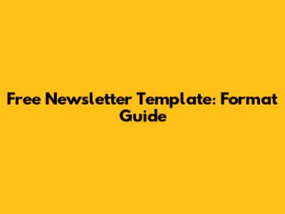 Free Newsletter Template: Format Guide